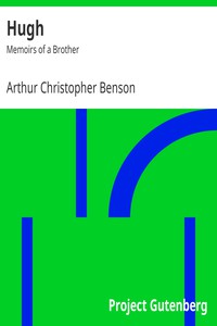 Hugh: Memoirs of a Brother by Arthur Christopher Benson