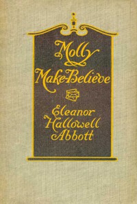 Molly Make-Believe by Eleanor Hallowell Abbott