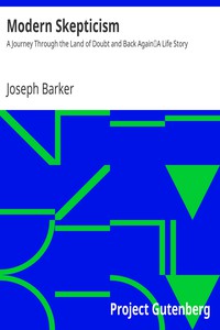 Modern Skepticism: A Journey Through the Land of Doubt and Back Again by Barker