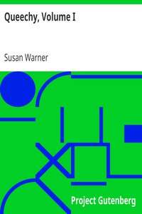 Queechy, Volume I by Susan Warner