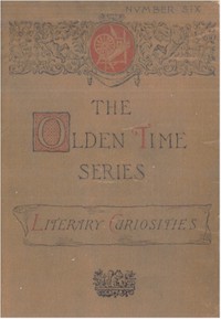 The Olden Time Series, Vol. 6: Literary Curiosities by Henry M. Brooks