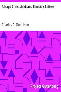 A Napa Christchild; and Benicia's Letters by Charles A. Gunnison