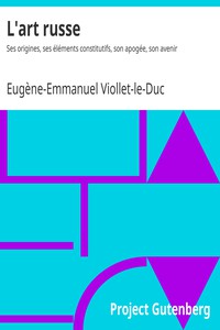 L'art russe: Ses origines, ses éléments constitutifs, son apogée, son avenir