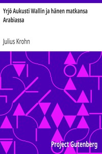 Yrjö Aukusti Wallin ja hänen matkansa Arabiassa by Julius Krohn