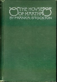 The House of Martha by Frank Richard Stockton