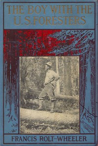 The Boy With the U. S. Foresters by Francis Rolt-Wheeler