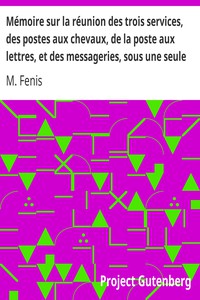 Mémoire sur la réunion des trois services, des postes aux chevaux, de la poste