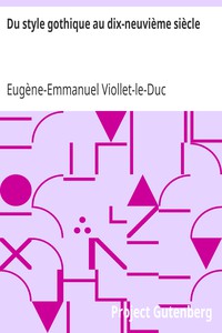 Du style gothique au dix-neuvième siècle by Eugène-Emmanuel Viollet-le-Duc