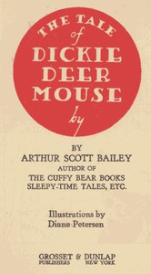 The Tale of Dickie Deer Mouse by Arthur Scott Bailey