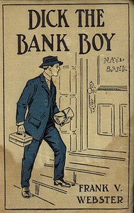 Dick the Bank Boy; Or, A Missing Fortune by Frank V. Webster