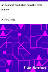 Aristophane; Traduction nouvelle, tome premier by Aristophanes