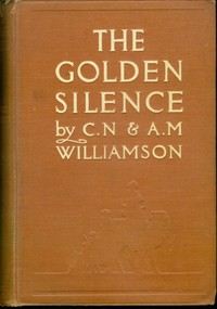 The Golden Silence by A. M. Williamson and C. N. Williamson