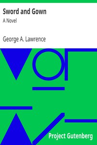 Sword and Gown: A Novel by George A. Lawrence