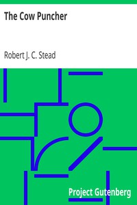 The Cow Puncher by Robert J. C. Stead