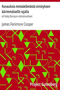 Kuvauksia metsäelämästä sivistyksen äärimmäisellä rajalla by James Fenimore Cooper