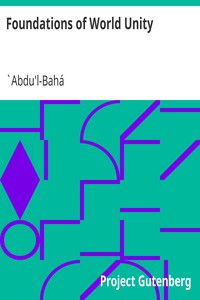 Foundations of World Unity by `Abdu'l-Bahá