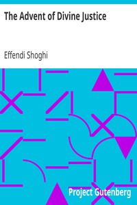 The Advent of Divine Justice by Effendi Shoghi