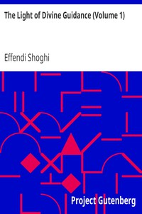 The Light of Divine Guidance (Volume 1) by Effendi Shoghi