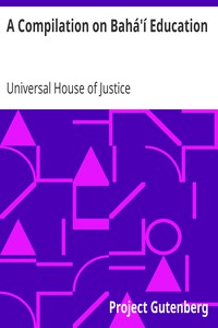 A Compilation on Bahá'í Education by Universal House of Justice