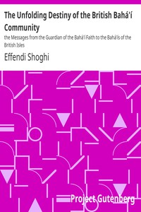 The Unfolding Destiny of the British Bahá'í Community : the Messages from the