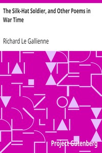 The Silk-Hat Soldier, and Other Poems in War Time by Richard Le Gallienne