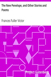 The New Penelope, and Other Stories and Poems by Frances Fuller Victor