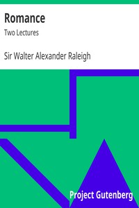 Romance: Two Lectures by Sir Walter Alexander Raleigh