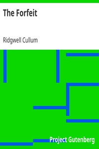 The Forfeit by Ridgwell Cullum