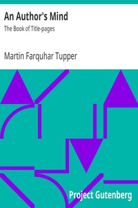 An Author's Mind : The Book of Title-pages by Martin Farquhar Tupper