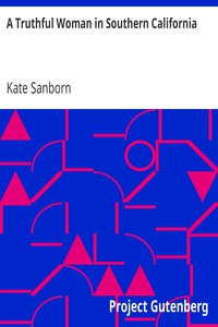 A Truthful Woman in Southern California by Kate Sanborn