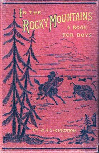 In the Rocky Mountains: A Tale of Adventure by William Henry Giles Kingston