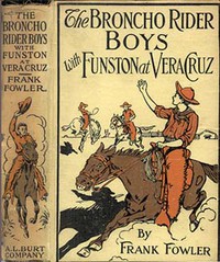 The Broncho Rider Boys with Funston at Vera Cruz by Frank Fowler