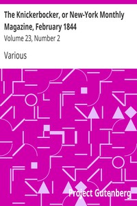 The Knickerbocker, or New-York Monthly Magazine, February 1844 by Various