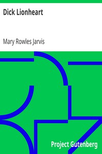 Dick Lionheart by Mary Rowles Jarvis