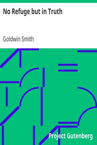 No Refuge but in Truth by Goldwin Smith