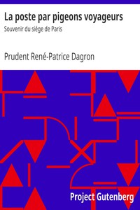 La poste par pigeons voyageurs: Souvenir du siége de Paris by Dagron