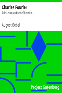 Charles Fourier: Sein Leben und seine Theorien. by August Bebel