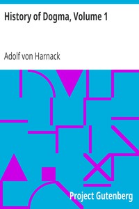 History of Dogma, Volume 1 by Adolf von Harnack