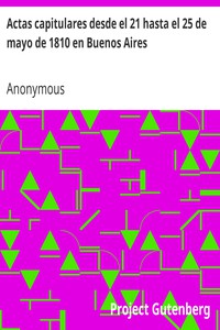 Actas capitulares desde el 21 hasta el 25 de mayo de 1810 en Buenos Aires
