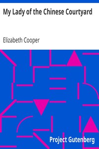 My Lady of the Chinese Courtyard by Elizabeth Cooper