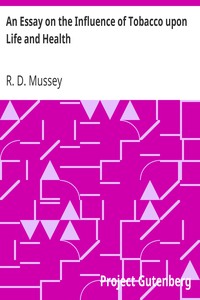 An Essay on the Influence of Tobacco upon Life and Health by R. D. Mussey