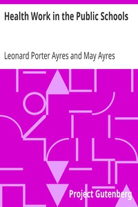 Health Work in the Public Schools by Leonard Porter Ayres and May Ayres