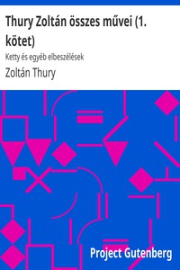 Thury Zoltán összes művei (1. kötet) by Zoltán Thury