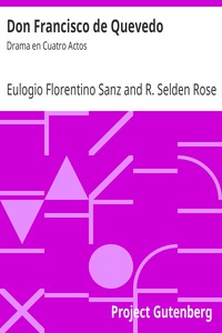 Don Francisco de Quevedo: Drama en Cuatro Actos by Eulogio Florentino Sanz