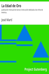 La Edad de Oro: publicación mensual de recreo e instrucción dedicada a los niños