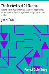 The Mysteries of All Nations by James Grant