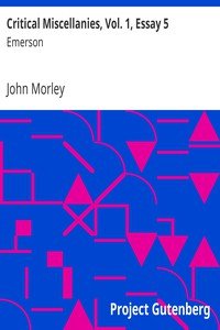 Critical Miscellanies, Vol. 1, Essay 5: Emerson by John Morley