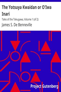 The Yotsuya Kwaidan or O'Iwa Inari by James S. De Benneville