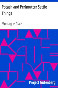 Potash and Perlmutter Settle Things by Montague Glass