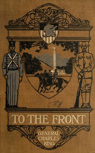 To the Front: A Sequel to Cadet Days by Charles King